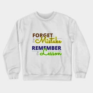 Forget the mistake, remember the lesson! Crewneck Sweatshirt